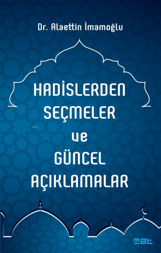 Hadislerden Seçmeler ve Güncel Açıklamalar Alaettin İmamoğlu