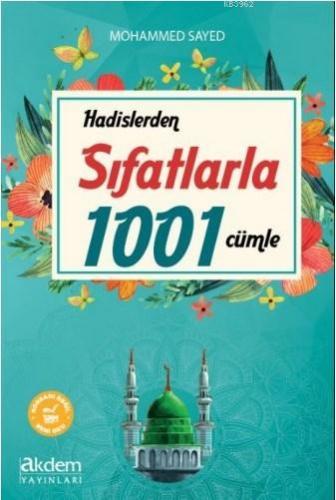 Hadislerden Sıfatlarla 1001 Cümle Mohammed Sayed