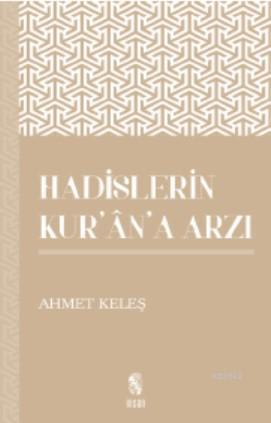 Hadislerin Kur'an'a Arzı Ahmet Keleş