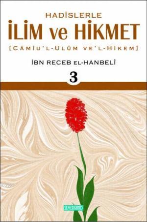 Hadislerle İlim ve Hikmet 1-2-3 (Takım) İmam İbn-i Recep El-Hanbeli