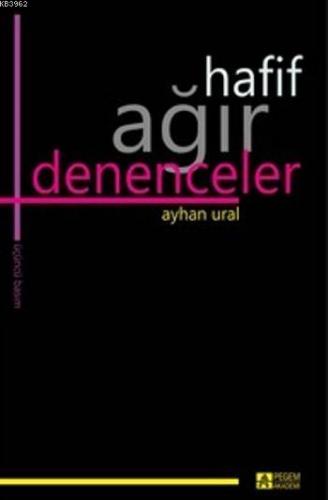 Hafif Ağır Denenceler Ayhan Ural