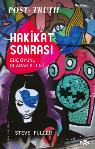 Hakikat Sonrası –Güç Oyunu Olarak Bilgi Steve Fuller