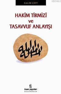 Hakîm Tirmizî ve Tasavvuf Anlayışı Salih Çift