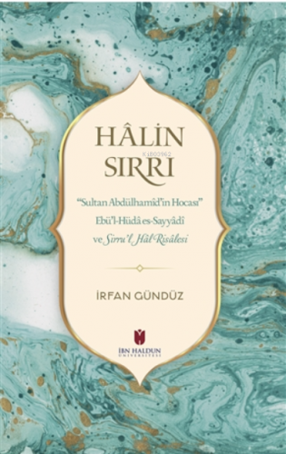 Halin Sırrı ;Sultan Abdülhamid’in Hocası Ebü’l-Hüda es-Sayyadi veSi