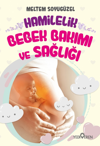 Hamilelik, Bebek Bakımı ve Sağlığı Meltem Soyugüzel