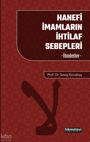 Hanefi İmamların İhtilaf Sebepleri - İbadetler Savaş Kocabaş