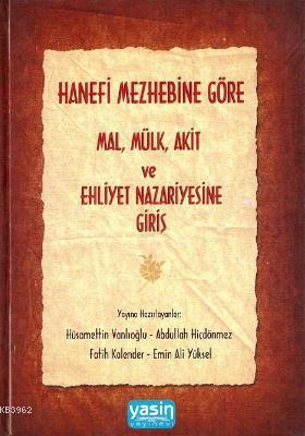 Hanefi Mezhebine Göre Mal Mülk Akit ve Ehliyet Nazariyesine Giriş Kole