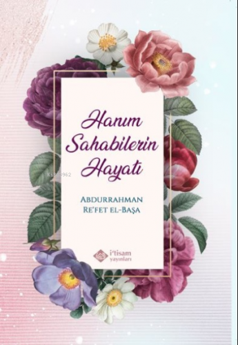 Hanım Sahabilerin Hayatı Abdurrahman Re'fet el Başa