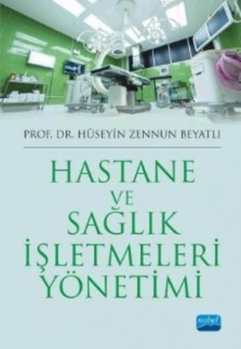 Hastane ve Sağlık İşletmeleri Yönetimi Hüseyin Zennun Beyatlı