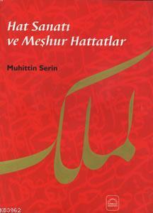 Hat Sanatı ve Meşhur Hattatlar (Ciltli) Muhittin Serin