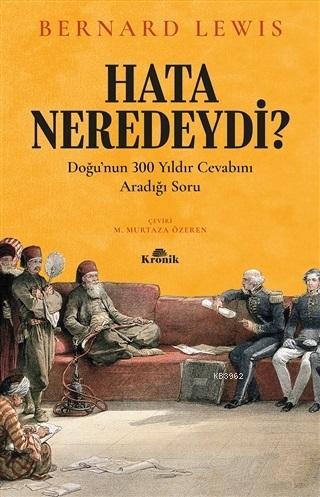 Hata Neredeydi?; Doğu'nun 300 Yıldır Cevabını Aradığı Soru Bernard Lew