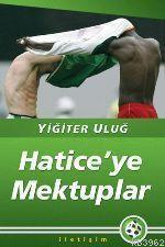 Hatice'ye Mektuplar Yiğiter Uluğ