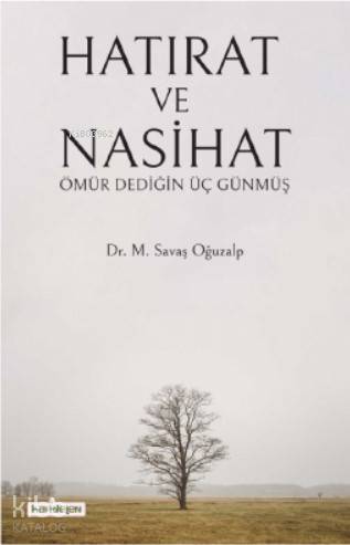 Hatırat ve Nasihat; Ömür Dediğin Üç Günmüş M. Savaş Oğuzalp