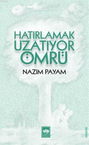 Hatırlamak Uzatıyor Ömrü Nazım Payam