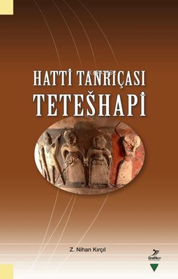 Hatti Tanrıçası Teteshapi Z. Nihan Kırçıl