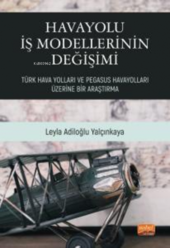 Havayolu İş Modellerinin Değişimi: Türk Hava Yolları ve Pegasus Havayo