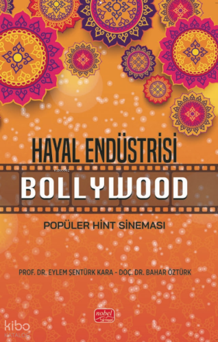 Hayal Endüstrisi - Popüler Hint Sineması Eylem Şentürk Kara