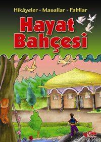 Hayat Bahçesi; Hikâyeler - Masallar - Fabllar Mehmet Akif Ordulu