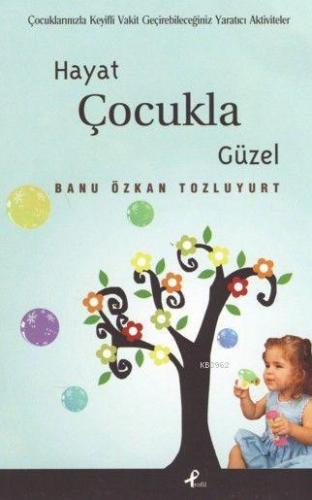 Hayat Çocukla Güzel Banu Özkan Tozluyurt