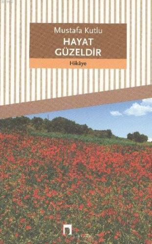 Hayat Güzeldir Mustafa Kutlu