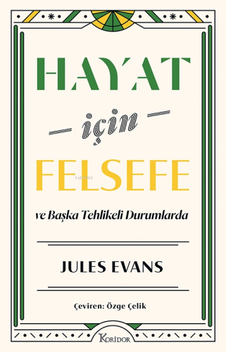 Hayat İçin Felsefe ;ve Başka Tehlikeli Durumlarda Jules Evans