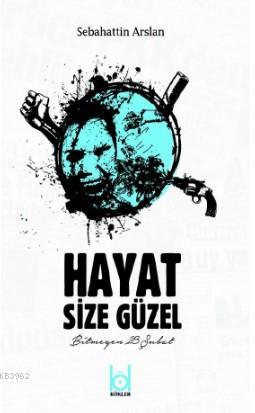 Hayat Size Güzel - Bitmeyen Şubat 28 Sebahattin Arslan