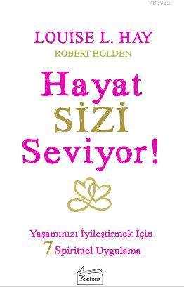 Hayat Sizi Seviyor! Louise L. Hay