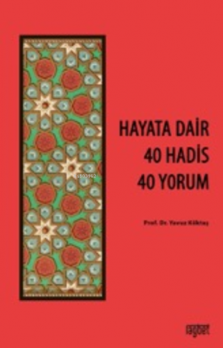 Hayata Dair 40 Hadis, 40 Yorum Yavuz Köktaş