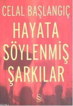 Hayata Söylenmiş Şarkılar Celal Başlangıç