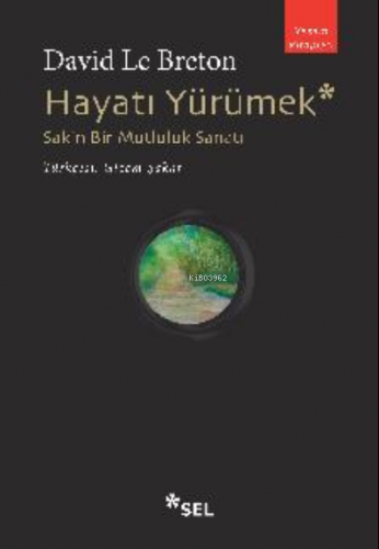 Hayatı Yürümek: Sakin Bir Mutluluk Sanatı David Le Breton