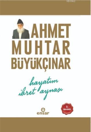 Hayatım İbret Aynası Ahmet Muhtar Büyükçınar