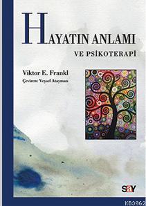 Hayatın Anlamı ve Psikoterapi Viktor Emil Frankl