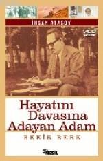 Hayatını Davasına Adayan Adam; Bekir Berk İhsan Atasoy