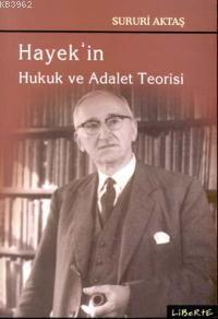 Hayekin Hukuk ve Adalet Teorisi Sururi Aktaş