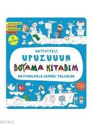 Hayvanlarla Gemide Yolculuk - Aktiviteli Upuzuuun Boyama Kitabım Kolek