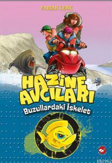 Hazine Avcıları - Buzullardaki İskelet 2. Kitap Fabian Lenk