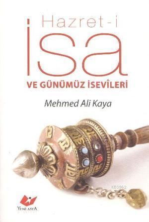 Hazret-i İsa ve Günümüz İsevileri Mehmed Ali Kaya