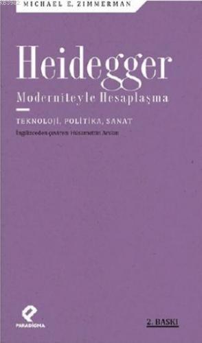 Heidegger Moderniteyle Hesaplaşma; Teknoloji, Politika, Sanat Michael 