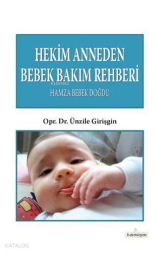 Hekim Anneden Bebek Bakım Rehberi; Hamza Bebek Doğdu Ünzile Girişgin