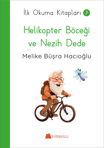 Helikopter Böceği ve Nezih Dede - İlk Okuma Kitapları 7 Melike Büşra H