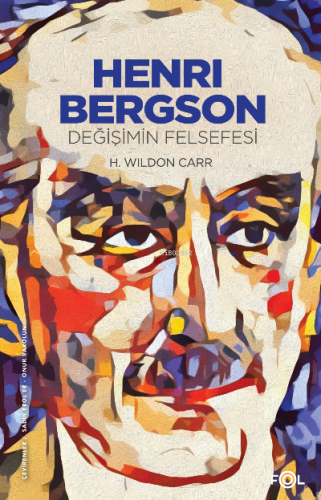 Henri Bergson –Değişimin Felsefesi– H. Wildon Carr