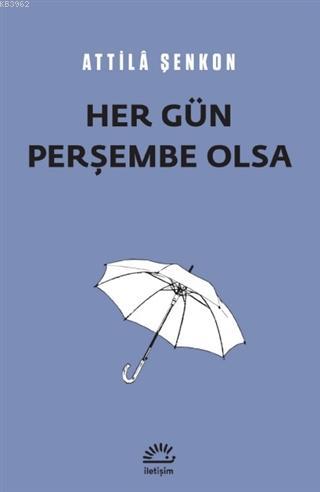 Her Gün Perşembe Olsa Attilâ Şenkon