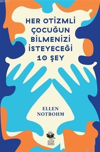 Her Otizmli Çocuğun Bilmenizi İsteyeceği 10 Şey Ellen Notbohm