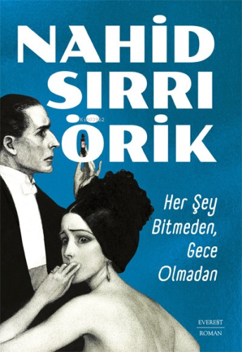 Her Şey Bitmeden, Gece Olmadan Nahid Sırrı Örik