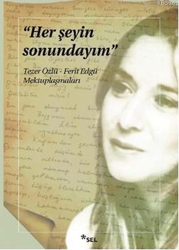 Her Şeyin Sonundayım Tezer Özlü