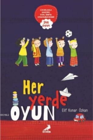 Her Yerde Oyun Elif Konar Özkan