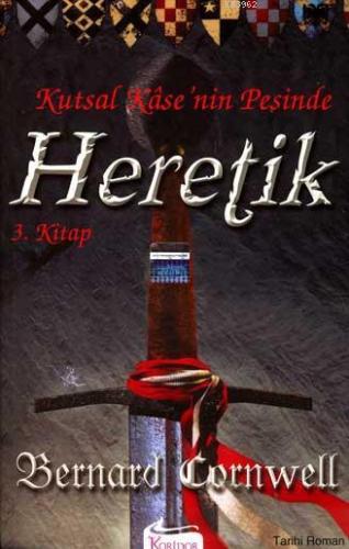 Heretik; Kutsal Kase'nin Peşinde: 3 Bernard Cornwell