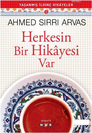 Herkesin Bir Hikayesi Var Ahmet Sırrı Arvas