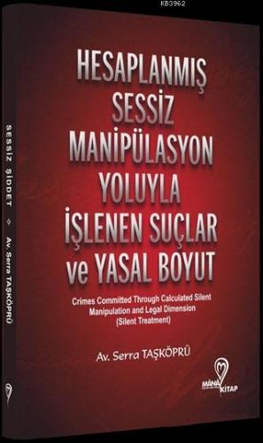 Hesaplanmış Sessiz Manipülasyon Yoluyla İşlenen Suçlar ve Yasal Boyut 