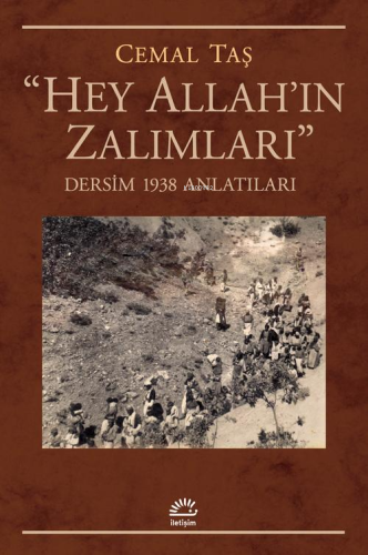 “Hey Allah’ın Zalımları”;Dersim 1938 Anlatıları Cemal Taş